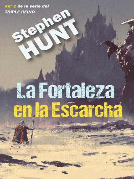 Title details for La Fortaleza en la Escarcha by Stephen Hunt - Available